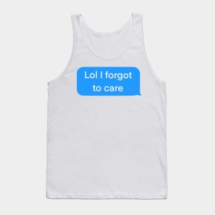 Lol I forgot to care blue text message Tank Top